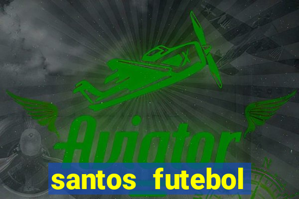 santos futebol clube peneiras